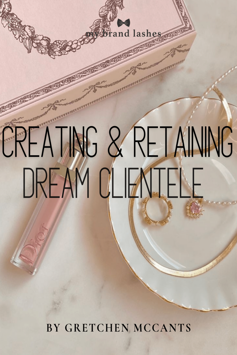 CREATING & RETAINING DREAM CLIENTELE